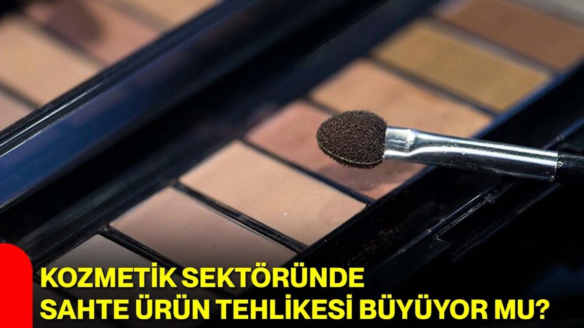 Sahte Kozmetik Ürünler Tüketici Sağlığını ve Sektörü Nasıl Tehdit Ediyor?