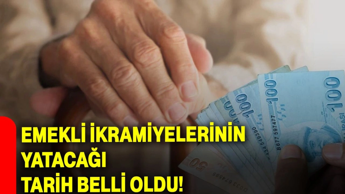 Emekli Maaşı ve Bayram İkramiyesi Ne Zaman Yatacak? Ödeme Takvimi