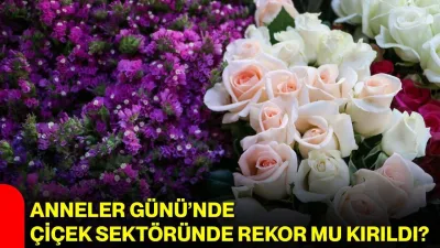 Anneler Günü Çiçek Satışları İzmir'de Üç Kat Artışla Rekora Koştu - Ekonomi Haberleri