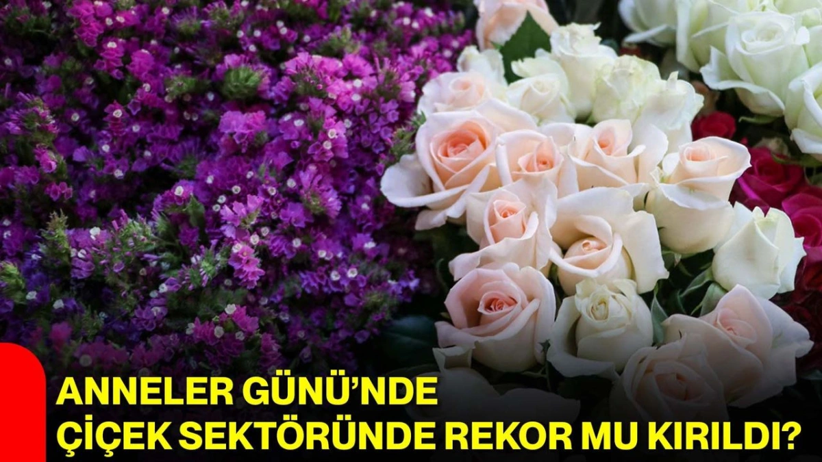 Anneler Günü Çiçek Satışları İzmir'de Üç Kat Artışla Rekora Koştu
