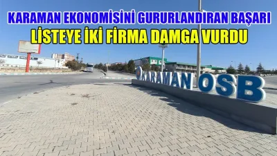 Karaman İhracatında İki Firma Türkiye'nin İlk 1000 Listesine Girdi