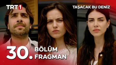 Taşacak Bu Deniz Yeni Bölüm Fragmanı Yayınlandı: Bayramda Ekranlarda Olacak mı?