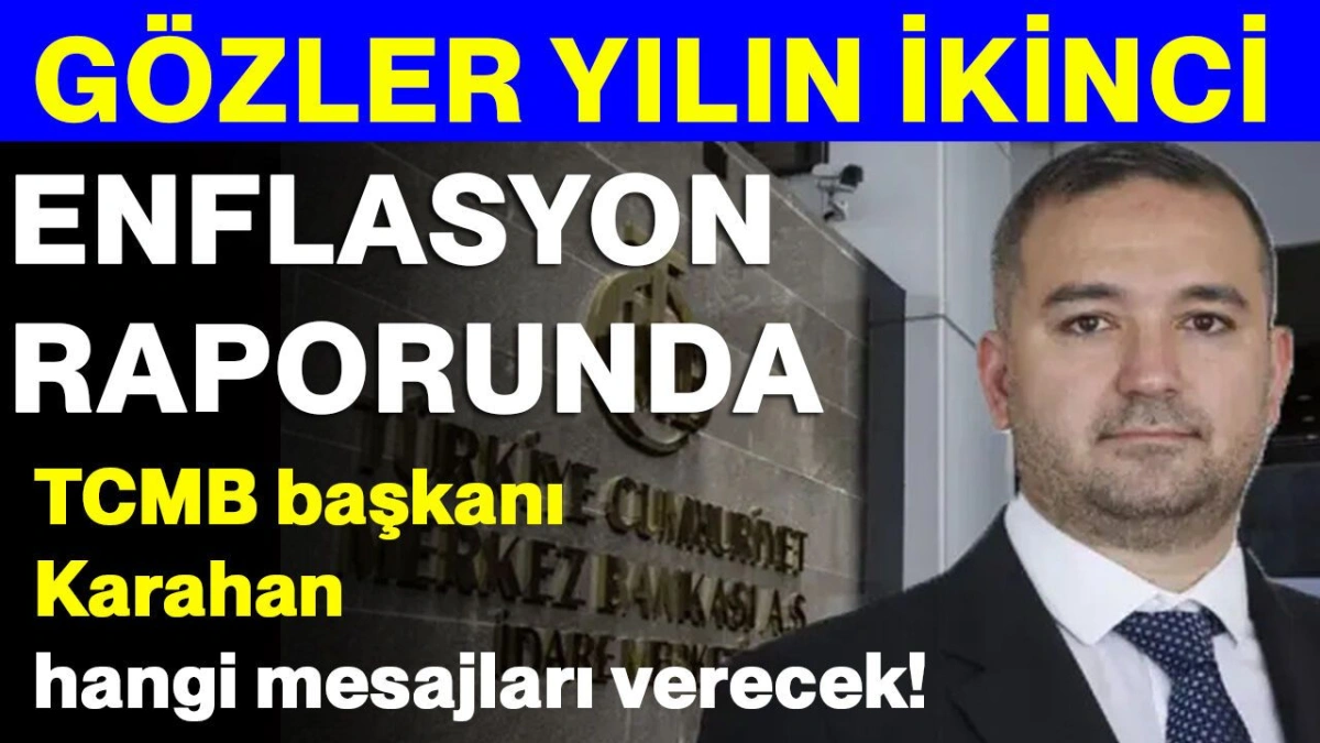 TCMB İkinci Enflasyon Raporu Ne Zaman Açıklanacak? Beklentiler ve Tarih