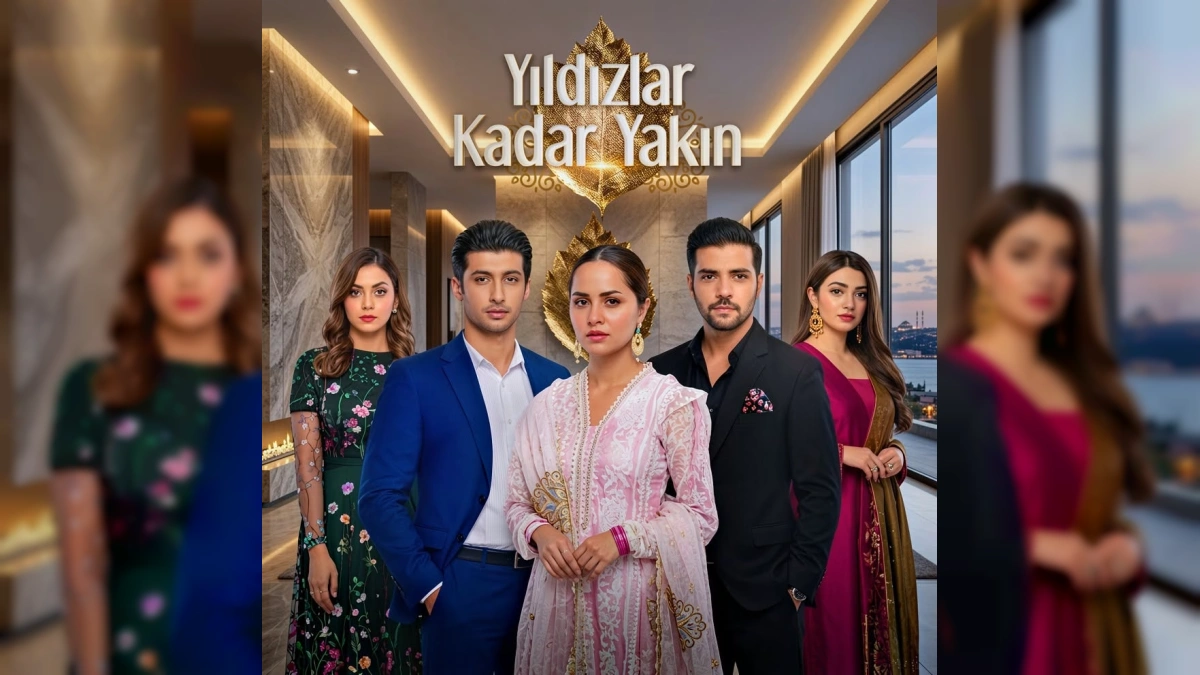 Yıldızlar Kadar Yakın Dizisinin Konusu ve Oyuncu Kadrosu Belli Oldu