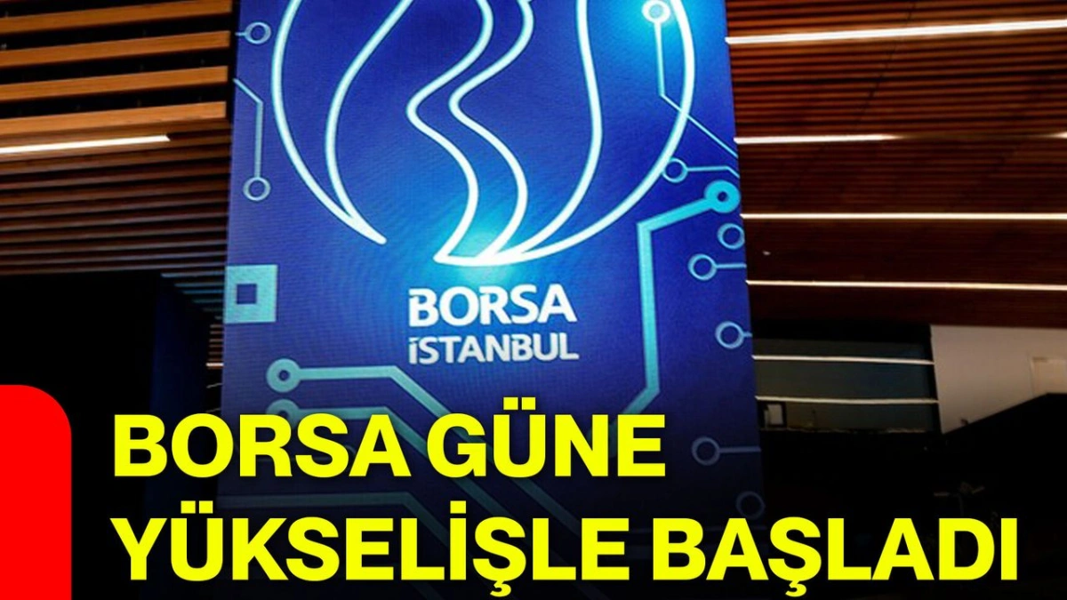 Borsa İstanbul'da Hareketli Açılış: Endeks Yüzde 0,44 Değer Kazandı