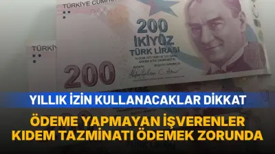 Yıllık İzin Ücreti Peşin Yatırılmazsa Çalışanlara Kıdem Tazminatı Hakkı - Ekonomi Haberleri