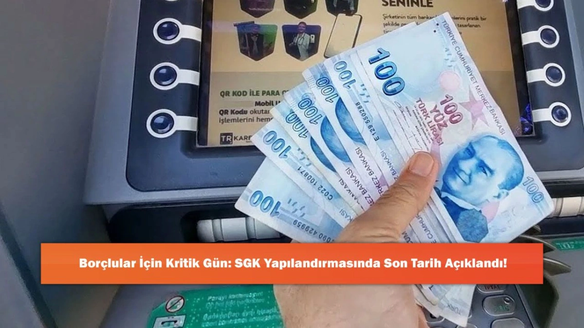 SGK Borç Yapılandırmasında Son Başvuru Tarihi Yaklaşıyor: Süreyi Kaçırmayın