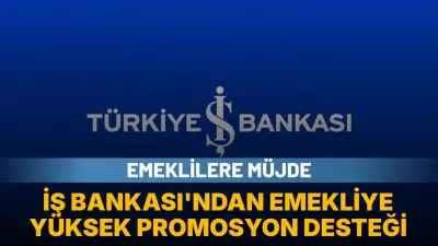 İş Bankası Emeklilere Yönelik Promosyon Tutarını 25 Bin Liraya Yükseltti - Ekonomi Haberleri
