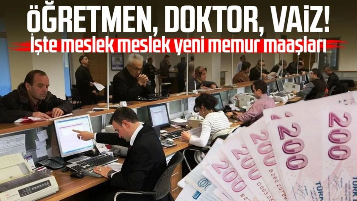 Öğretmen, Doktor, Vaiz Maaşı Ne Kadar Oldu? İşte Meslek Meslek Yeni Memur Maaşları