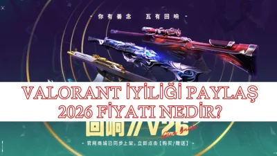 Valorant İyiliği Paylaş 2026 Paketi İçeriği ve Tahmini Türkiye Fiyatı Ne Kadar?